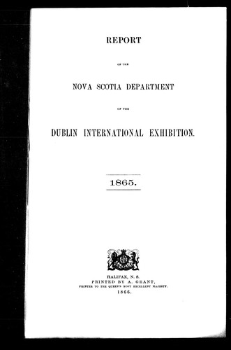 Report of the Nova Scotia Department of the Dublin International Exhibition, 1865
