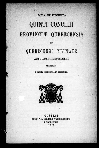 Acta et decreta quinti concilii Provinciæ Quebecensis