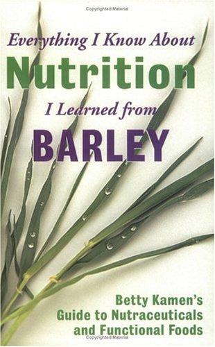 Everything I Know About Nutrition I Learned From Barley