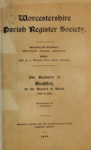 The registers of Bushley, in the Deanery of Upton, 1538-1812