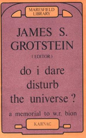 Do I dare disturb the universe?