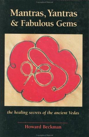 Mantras, Yantras, & Fabulous Gems: Healing Secrets of the Ancient Vedas
