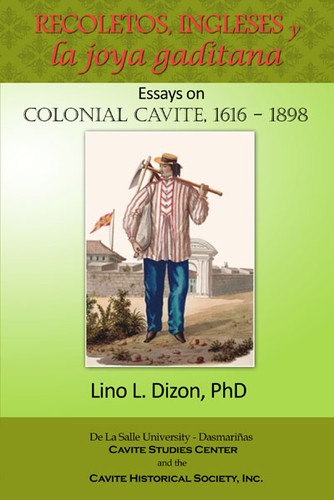 Recoletos, Ingleses y la Joya Gaditana: Essays on Colonial Cavite, 1616-1898
