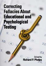 Correcting Fallacies about Educational and Psychological Testing