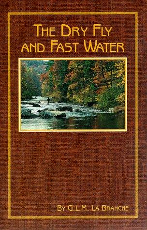The Dry Fly and Fast Water