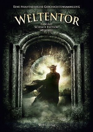Weltentor - Kurzgeschichten-Anthologie 2012
