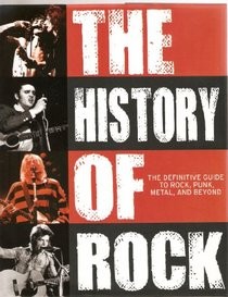 The History of Rock: The Definitive Guide to Rock, Punk, Metal and Beyond