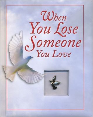 When you lose someone you love