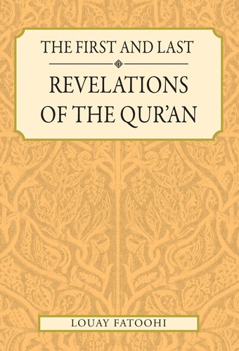 The First and Last Revelations of the Qur’an