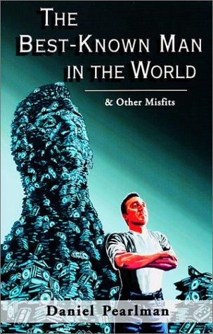 The Best-Known Man in the World and Other Misfits