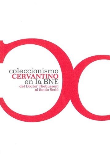 Coleccionismo cervantino en la BNE : del Doctor Thebussem al fondo Sedó