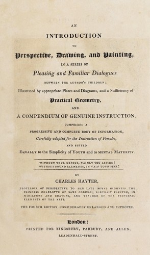 An Introduction to Perspective, Drawing, and Painting in a Series of Pleasing and Familiar Dialogues Between the Author's Children