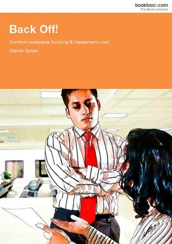 Back Off! Confront Workplace Bullying & Harassment Now!