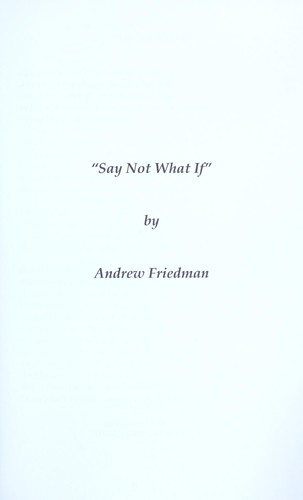 Say not "what if"