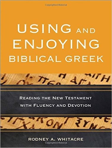 Using and Enjoying Biblical Greek