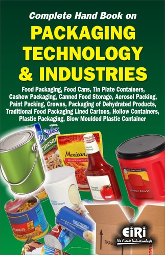 Complete Hand Book on Packaging Technology and Industries: Food Packaging, Cashew Packaging, Canned Food Storage, Packaging of Dehydrated Products