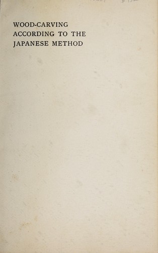 A Course of Instruction in Wood Carving According to the Japanese Method