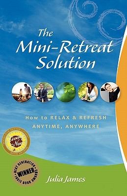 The Miniretreat Solution How To Relax Refresh Anytime Anywhere