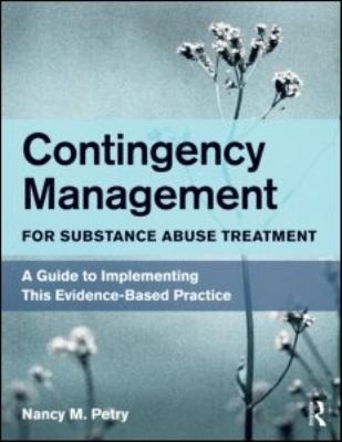 Contingency Management For Substance Abuse Treatment A Guide To Implementing This Evidencebased Practice
