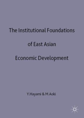 The Institutional Foundations Of East Asian Economic Development Proceedings Of The Iea Conference Held In Tokyo Japan