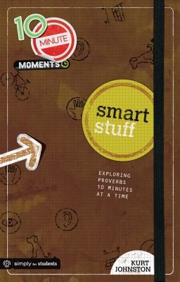 Smart Stuff: Exploring Proverbs 10 Minutes at a Time