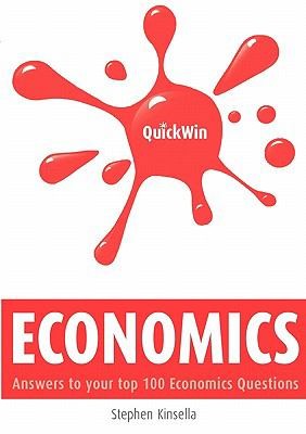 Quick Win Economics: Answers to Your Top 100 Economics Questions