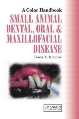 Small Animal Dental Oral Maxillofacial Disease: A Color Handbook