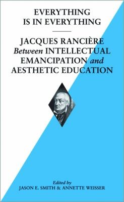Everything Is In Everything: Jacques Rancière Between Intellectual Emancipation And Aesthetic