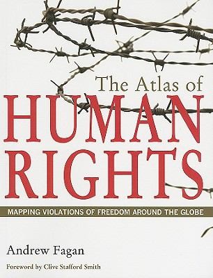 The Atlas of Human Rights: Mapping Violations of Freedom Around the Globe