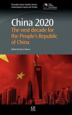 China 2020: The Next Decade For The People's Republic Of China