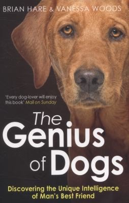 The Genius of Dogs: Discovering the Unique Intelligence of Man's Best Friend