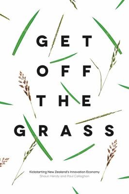 Get Off The Grass Kickstarting New Zealands Innovation Economy