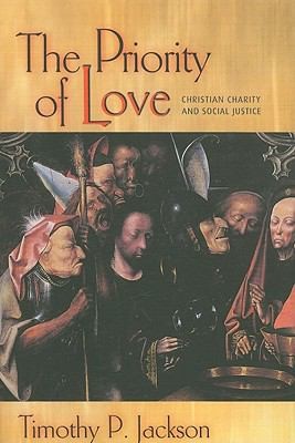 The Priority Of Love Christian Charity And Social Justice