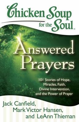 Chicken Soup for the Soul: 101 Stories of Hope, Miracles, Faith, Divine Intervention, and the Power of Prayer