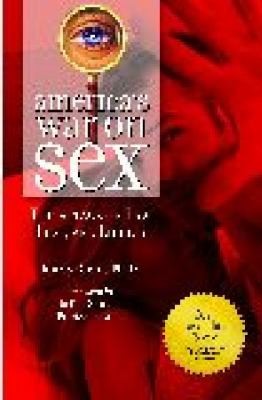 America's War on Sex: The Attack on Law, Lust, and Liberty