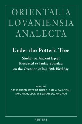 Under the Potters Tree: Studies on Ancient Egypt Presented to Janine Bourriau on the Occasion of Her 70th Birthday