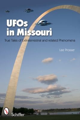 UFOs in Missouri: True Tales of Extraterrestrials and Related Phenomena