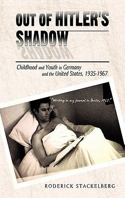 Out Of Hitlers Shadow Childhood And Youth In Germany And The United States 19351967