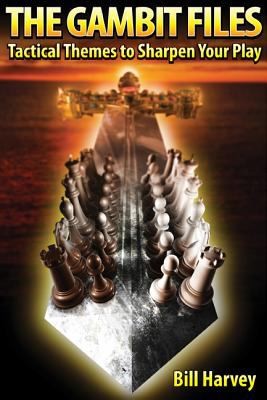 The Gambit Files: Tactical Themes To Sharpen Your Play