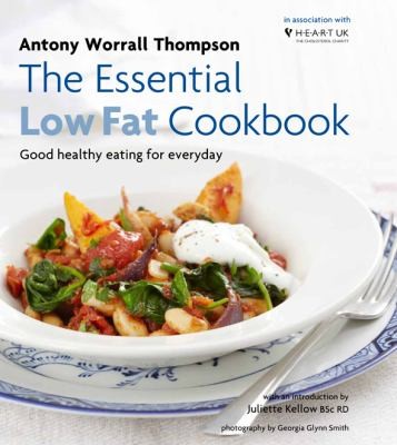 The Essential Low Fat Cookbook Good Healthy Eating For Every Day