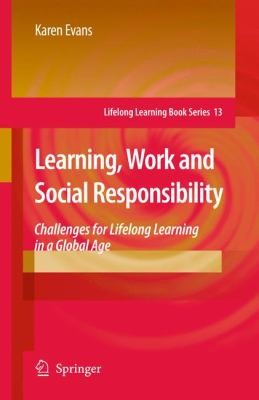 Learning Work and Social Responsibility: Challenges for Lifelong Learning in a Global Age