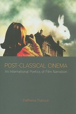 Postclassical Cinema: An International Poetics of Film Narration