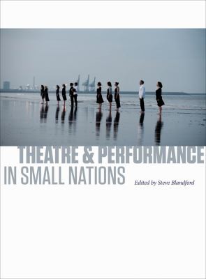 Theatre and Performance in Small Nations