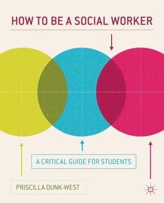 How To Be A Social Worker: A Critical Guide For Students