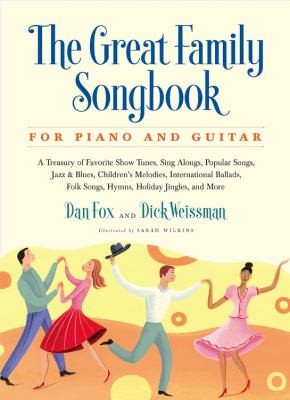 The Great Family Songbook: A Treasury Of Favorite Show Tunes, Sing Alongs, Popular Songs, Jazz, Blues, Children's Melodies, International Ballads, Folk Songs, Hymns, Holiday Jingles And More For Piano And Guitar