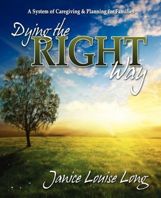 Dying The Right Way: A System Of Caregiving And Planning For Families