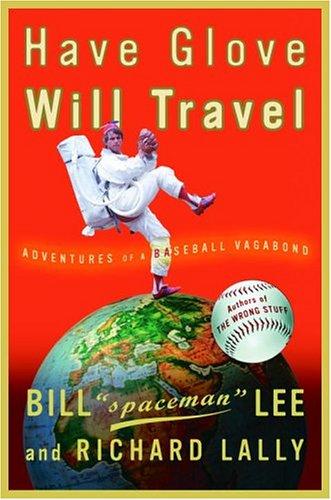 Have glove, will travel : adventures of a baseball vagabond