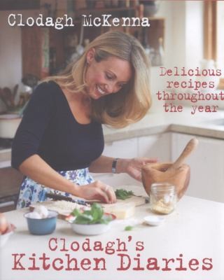 Clodagh's Kitchen Diaries: Delicious Recipes Throughout The Year