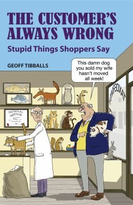 The Customers Always Wrong: Stupid Things Shoppers Say