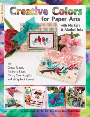 Creative Colors for Paper Arts with Markers and Alcohol Inks